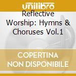 Reflective Worship: Hymns & Choruses Vol.1 cd