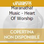 Maranatha! Music - Heart Of Worship cd