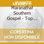 Maranatha! Southern Gospel - Top 25 Southern Gospel Songs 2013 Edition (2 Cd) cd musicale di Maranatha! Southern Gospel