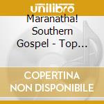 Maranatha! Southern Gospel - Top 25 Southern Gospel Songs 2013 Edition (2 Cd) cd