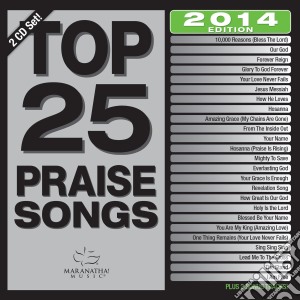 Maranatha! Music - Top 25 Praise Songs..2014 (2 Cd) cd musicale di Maranatha! Music