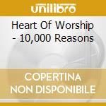 Heart Of Worship - 10,000 Reasons cd musicale di Heart Of Worship