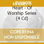 Heart - Of Worship Series (4 Cd) cd
