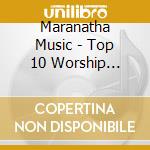 Maranatha Music - Top 10 Worship Songs: Church cd