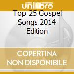 Top 25 Gospel Songs 2014 Edition cd