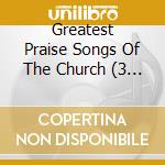 Greatest Praise Songs Of The Church (3 Cd) cd