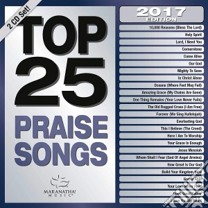 Maranatha Music - Top 25 Praise Songs 2017 cd musicale di Maranatha Music