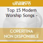 Top 15 Modern Worship Songs - cd