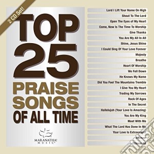 Maranatha Music - Top 25 Praise Songs: All Time cd musicale di Maranatha Music