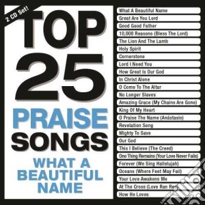 Maranatha! Music - Top 25 Praise Songs - What A Beautiful Name cd musicale di Maranatha! Music