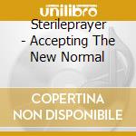 Sterileprayer - Accepting The New Normal cd