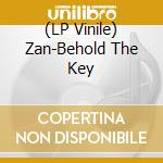 (LP Vinile) Zan-Behold The Key lp vinile