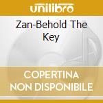 Zan-Behold The Key cd musicale