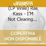 (LP Vinile) Ras Kass - I'M Not Clearing Shxt! lp vinile