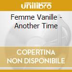Femme Vanille - Another Time cd