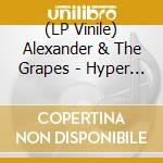 (LP Vinile) Alexander & The Grapes - Hyper Self