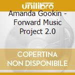 Amanda Gookin - Forward Music Project 2.0 cd