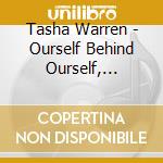 Tasha Warren - Ourself Behind Ourself, Concealed cd