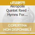 Akropolis Quintet Reed - Hymns For Private Use cd