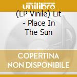 (LP Vinile) Lit - Place In The Sun lp vinile di Lit