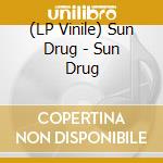 (LP Vinile) Sun Drug - Sun Drug vinile