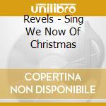 Revels - Sing We Now Of Christmas cd musicale