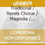 Traditional / Revels Chorus / Magnolia / Ornstein - Valse De Noel: Acadian-Cajun Christmas Revels cd musicale di Traditional / Revels Chorus / Magnolia / Ornstein