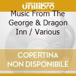 Music From The George & Dragon Inn / Various cd musicale