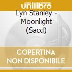Lyn Stanley - Moonlight (Sacd) cd musicale di Lyn Stanley