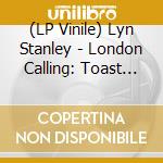 (LP Vinile) Lyn Stanley - London Calling: Toast To Julie London (2 Lp) lp vinile di Lyn Stanley