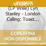 (LP Vinile) Lyn Stanley - London Calling: Toast To Julie London (2 Lp) vinile