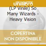 (LP Vinile) So Many Wizards - Heavy Vision lp vinile di So Many Wizards