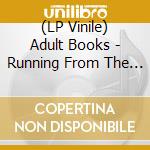(LP Vinile) Adult Books - Running From The Blows lp vinile di Adult Books