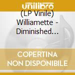 (LP Vinile) Williamette - Diminished Composition lp vinile di Williamette