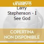 Larry Stephenson - I See God cd