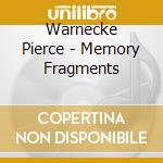 Warnecke Pierce - Memory Fragments cd