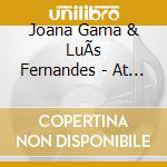 Joana Gama & LuÃ­s Fernandes - At The Still Point Of The Turning World cd