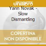 Yann Novak - Slow Dismantling cd musicale