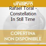 Rafael Toral - Constellation In Still Time cd musicale