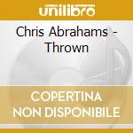 Chris Abrahams - Thrown cd