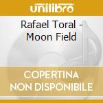 Rafael Toral - Moon Field cd musicale di Rafael Toral
