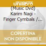 (Music Dvd) Karim Nagi - Finger Cymbals / Zill And Sagat cd