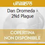 Dan Dromeda - 2Nd Plague cd