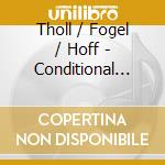 Tholl / Fogel / Hoff - Conditional Tension cd