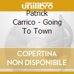 Patrick Carrico - Going To Town cd