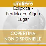 Eclipxica - Perdido En Algun Lugar cd