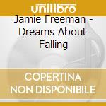 Jamie Freeman - Dreams About Falling cd