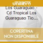 Los Guaraguao - Cd Tropical Los Guaraguao Tio Caiman cd