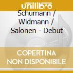 Schumann / Widmann / Salonen - Debut cd musicale di Ben Goldscheider