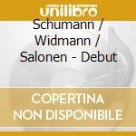 Schumann / Widmann / Salonen - Debut cd
